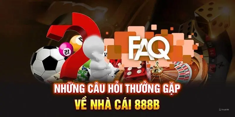 Câu hỏi thường gặp 888B về quá trình hoạt động