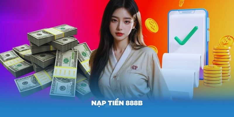 Giải mã toàn bộ câu hỏi về nạp tiền 888B