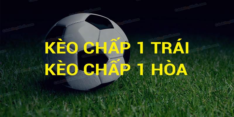 Hướng dẫn cách đọc kèo 1 hoặc kèo hòa