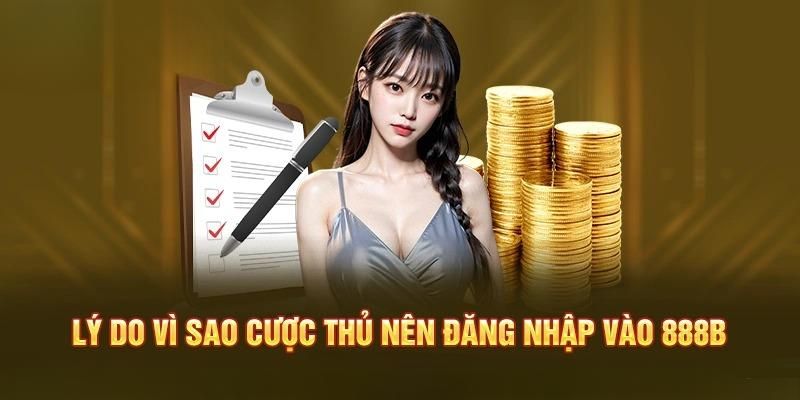 Ưu điểm khi hội viên đăng nhập vào 888B